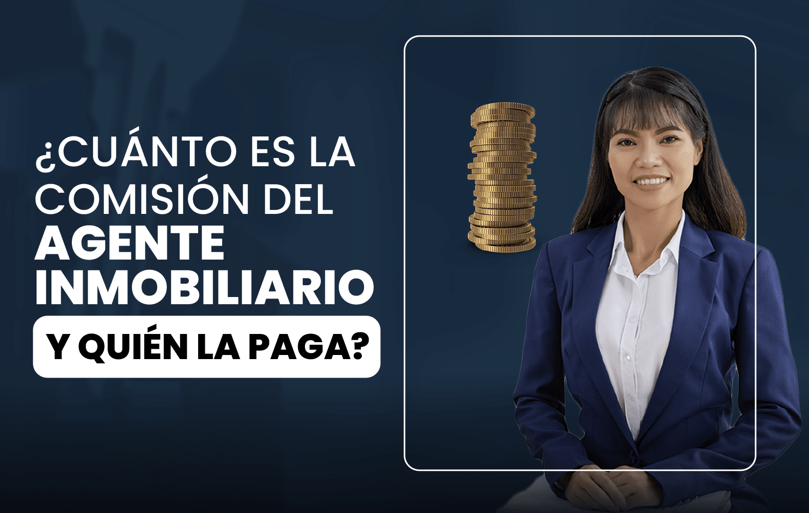¿Cuánto es la comisión del agente inmobiliario y quién la paga?