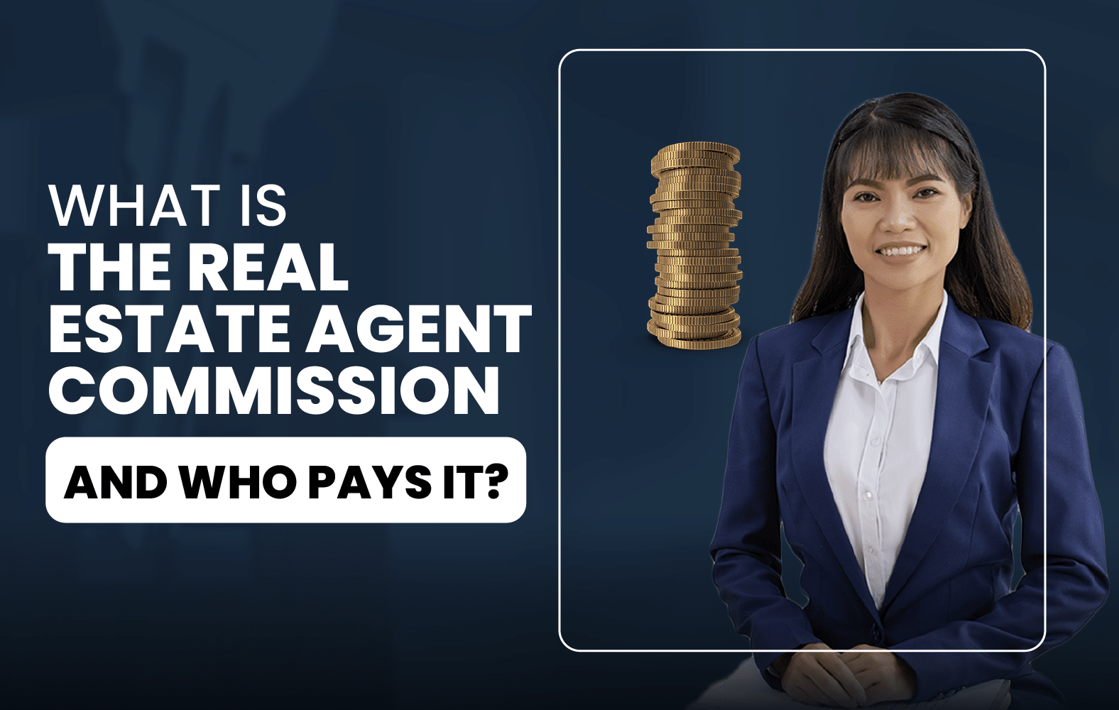 What is the Real Estate Agent Commission and Who Pays it?