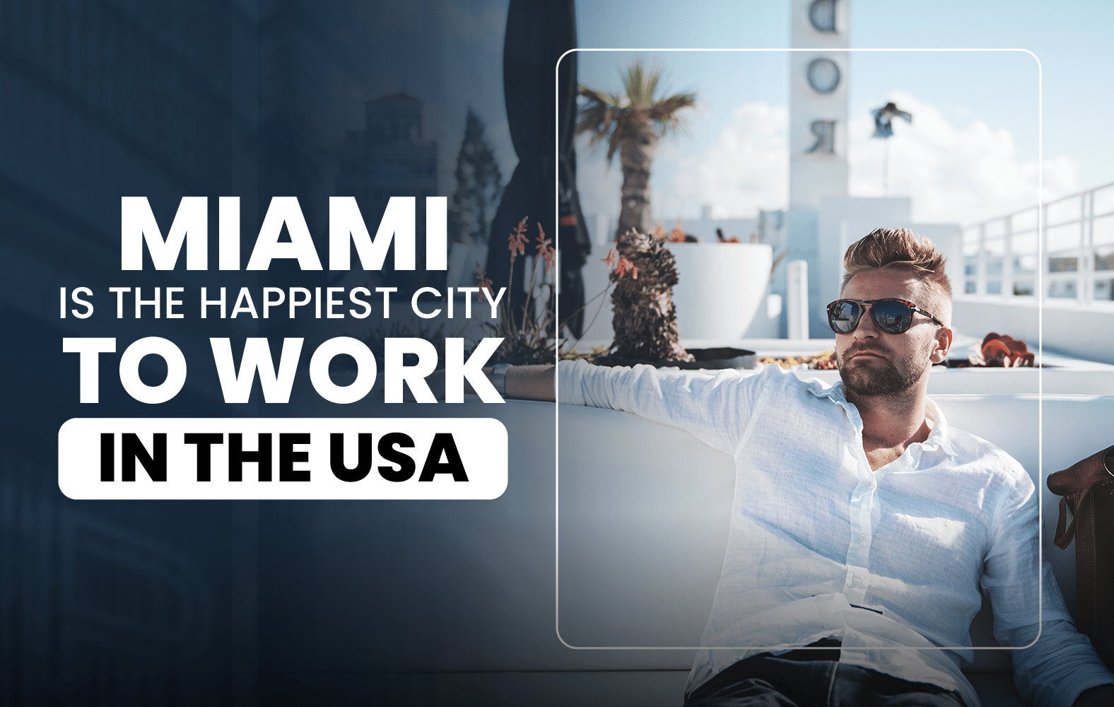 Miami is the Happiest City to Work in the USA