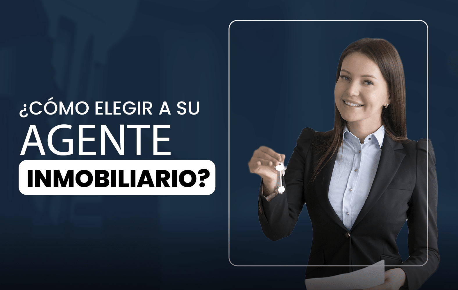 ¿Cómo elegir a su agente inmobiliario?