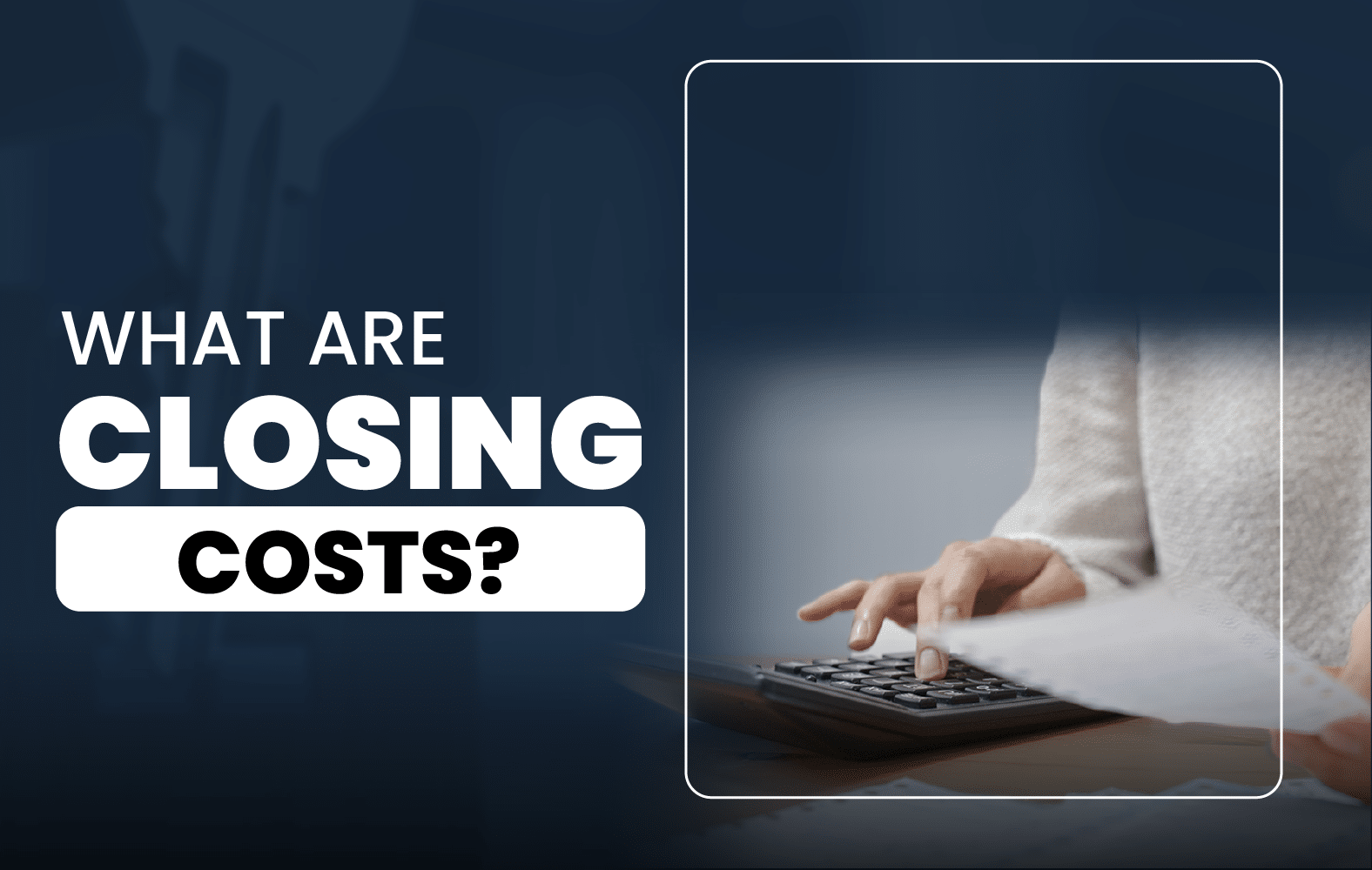 What Are Closing Costs?