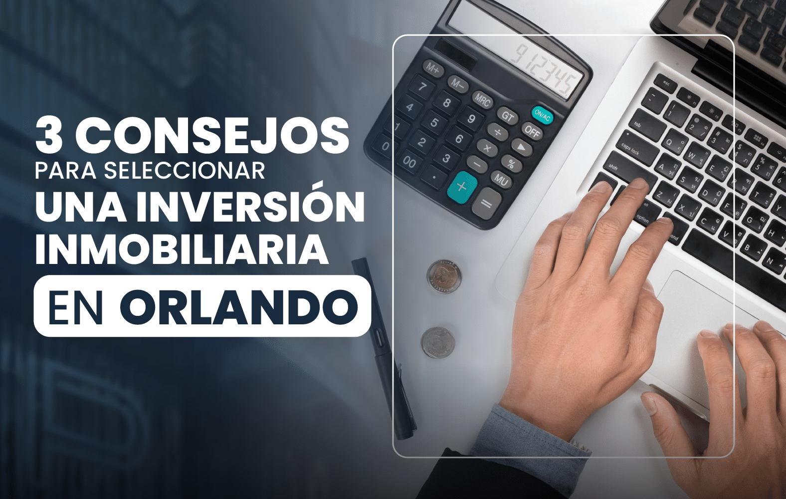 3 consejos para seleccionar una inversión inmobiliaria en Orlando
