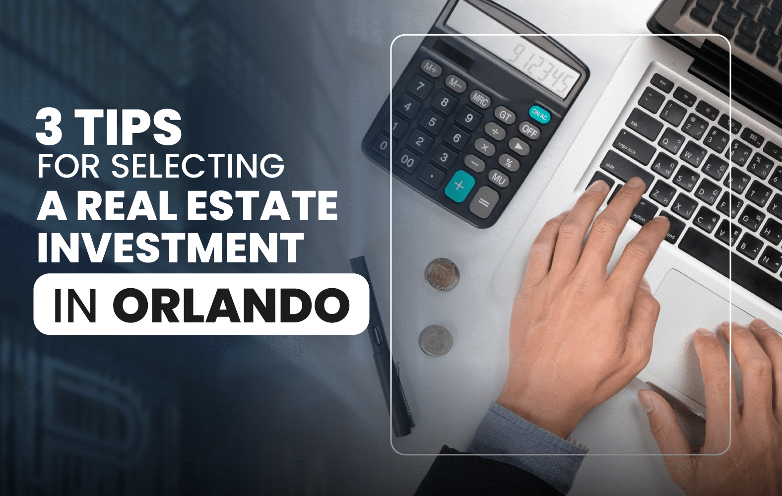 3 Tips for Selecting a Real Estate Investment in Orlando