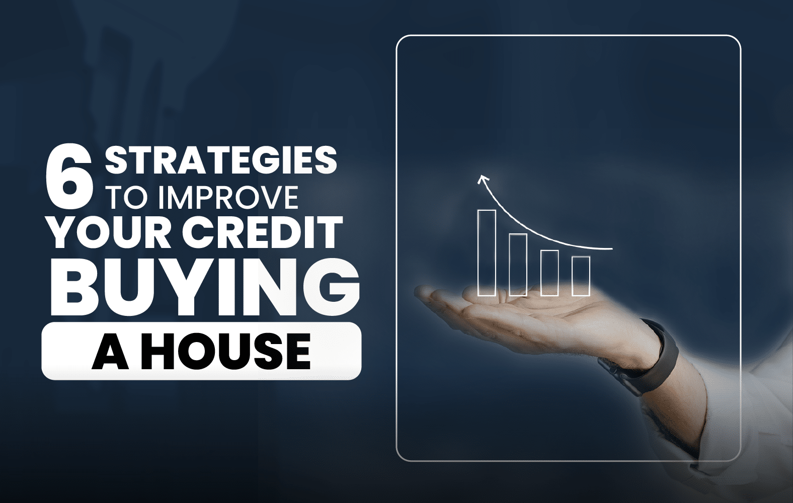 6 strategies to improve your credit before buying a house