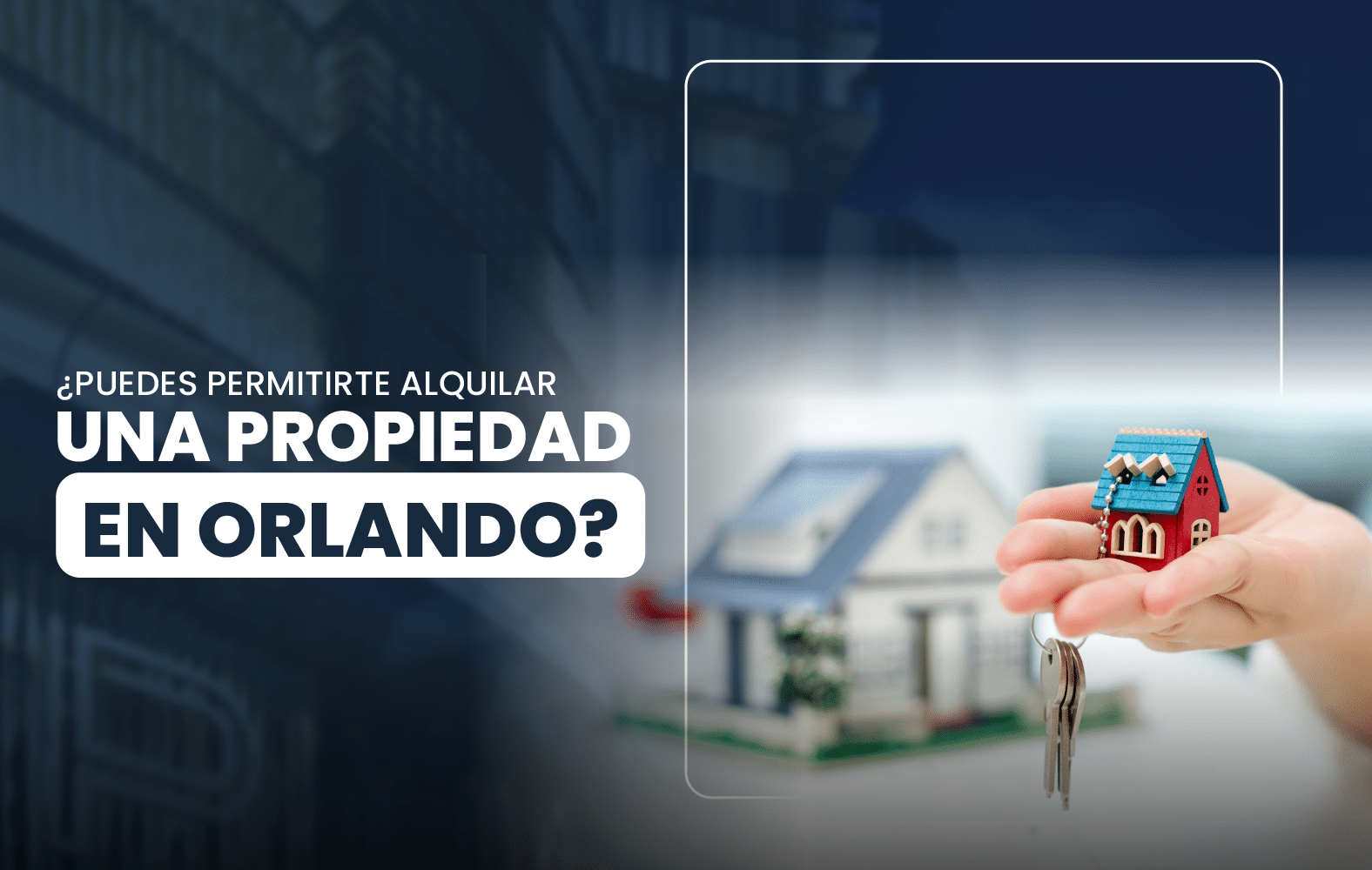  ¿Puedes permitirte alquilar una propiedad en Orlando?