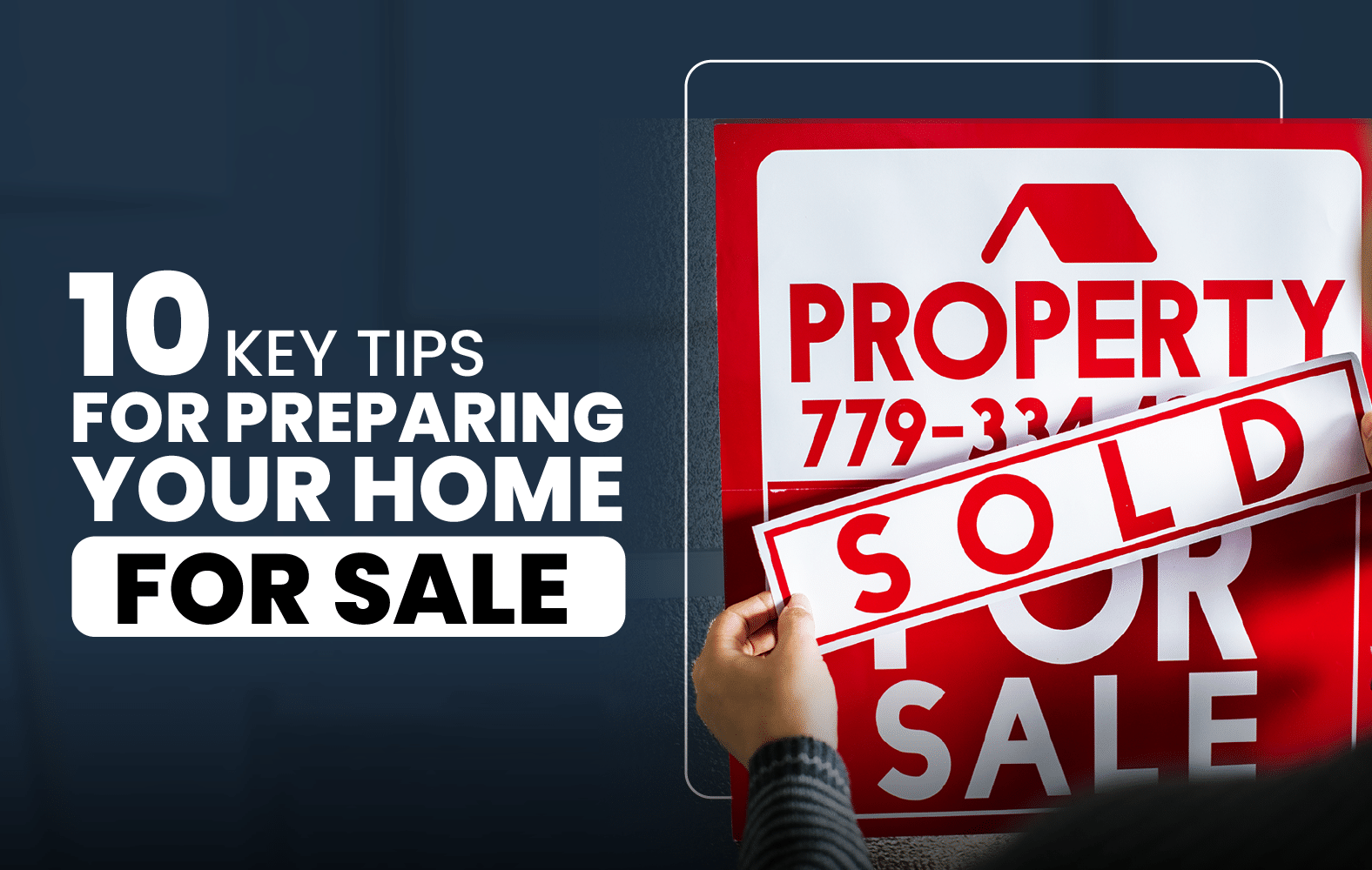 10 Key Tips for Preparing Your Home for Sale