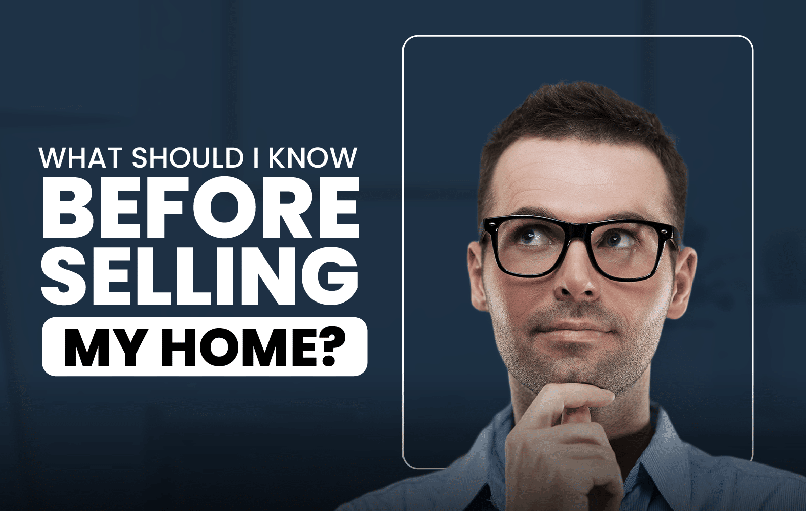 What Should I Know Before Selling My Home?