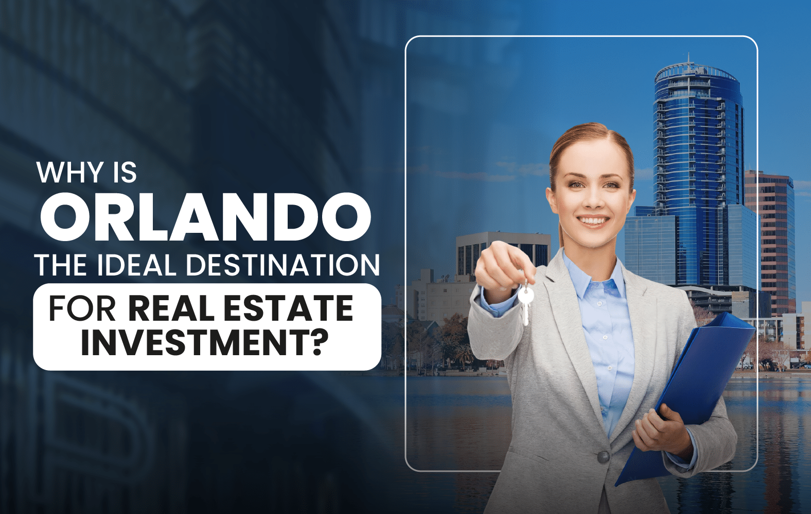 Why is Orlando the Ideal Destination for Real Estate Investment?