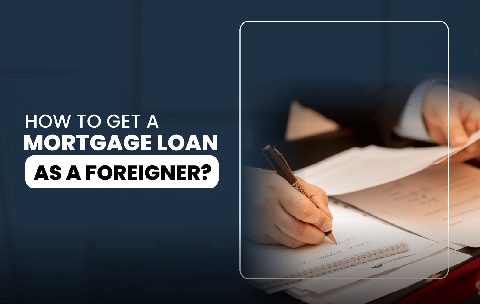 How to Get a Mortgage Loan as a Foreigner?