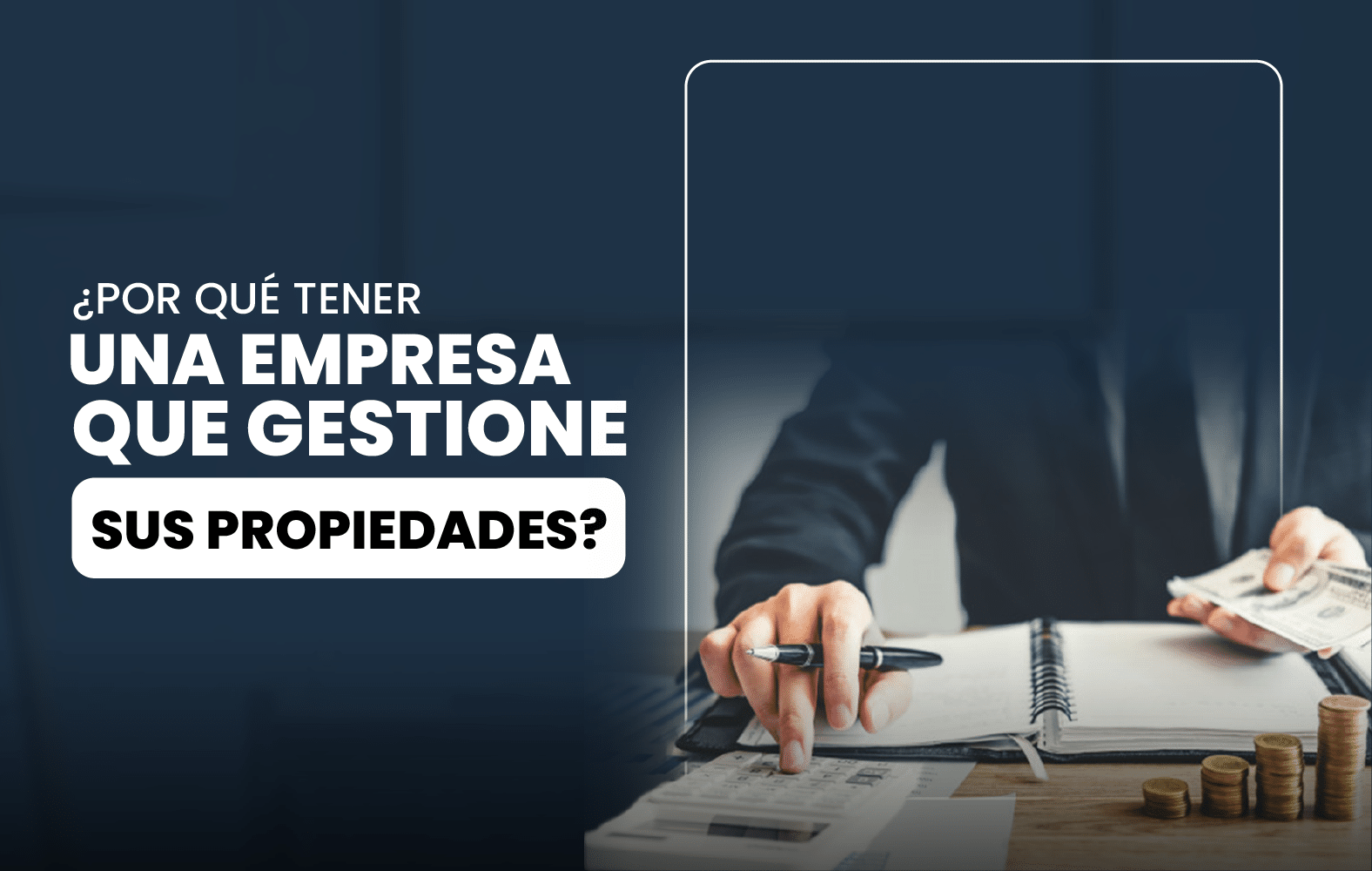 ¿Por qué tener una empresa que gestione sus propiedades?