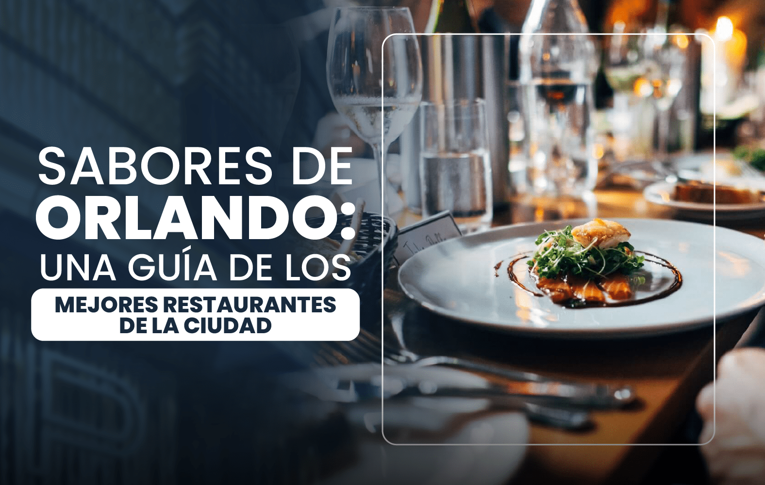 Sabores de Orlando: una guía de los mejores restaurantes de la ciudad