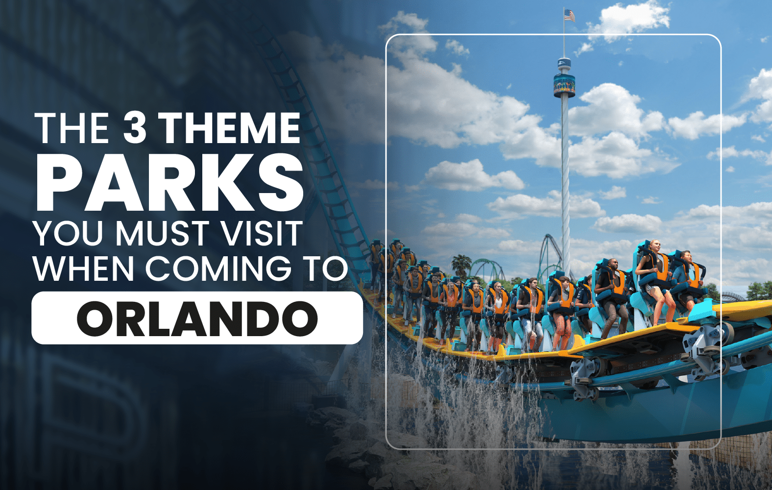 The 3 Theme Parks You Must Visit When Coming to Orlando